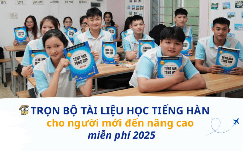 Trọn Bộ Tài Liệu Học Tiếng Hàn Cho Người Mới Đến Nâng Cao Miễn Phí 2025